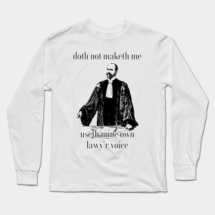 dont make me use my lawyer voice (shakespear ver) Long Sleeve T-Shirt